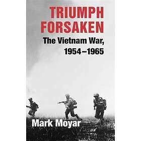 Mark Moyar: Triumph Forsaken