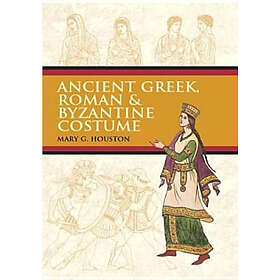 Mary G Houston: Ancient Greek, Roman &; Byzantine Costume