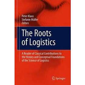 Peter Klaus, Stefanie Muller: The Roots of Logistics