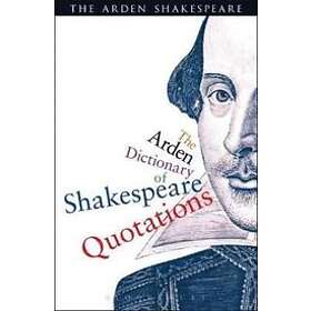 William Shakespeare, Jane Armstrong: The Arden Dictionary Of Shakespeare Quotati