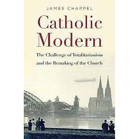James Chappel: Catholic Modern