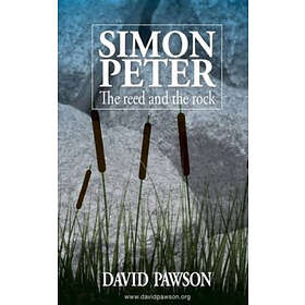 David Pawson: Simon Peter The Reed and the Rock