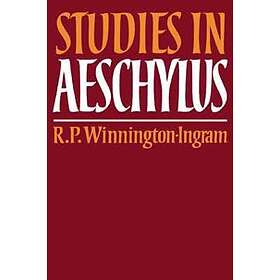 R P Winnington-Ingram: Studies in Aeschylus
