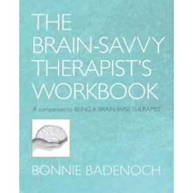 Bonnie Badenoch: The Brain-Savvy Therapist's Workbook