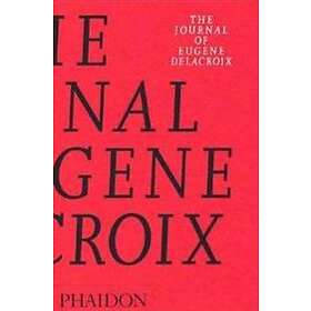 Lucy Norton, Hubert Wellington: The Journal of Eugene Delacroix