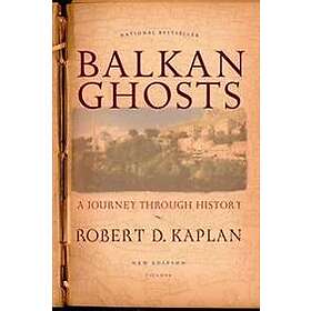 Robert D Kaplan: Balkan Ghosts