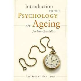 Ian Stuart-Hamilton: Introduction to the Psychology of Ageing for Non-Specialists