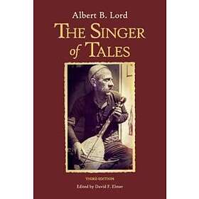 Albert B Lord, David F Elmer: The Singer of Tales