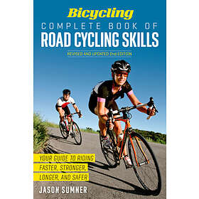 Jason Sumner, Editors of Bicycling Magazine: Bicycling Complete Book of Road Cycling Skills