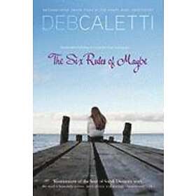 Deb Caletti: Six Rules of Maybe (Reprint)