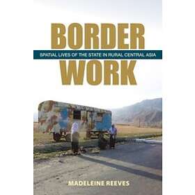 Madeleine Reeves: Border Work