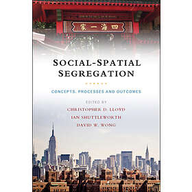 Christopher D Lloyd, Ian G Shuttleworth, David W Wong: Social-Spatial Segregatio