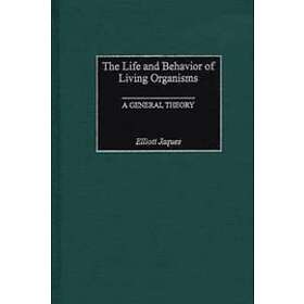 Elliott Jaques: The Life and Behavior of Living Organisms