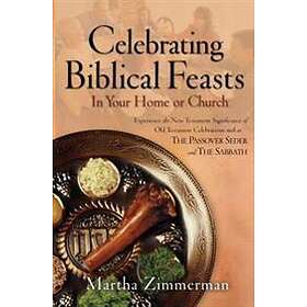 Martha G Zimmerman: Celebrating Biblical Feasts In Your Home or Church