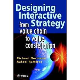 R Normann: Designing Interactive Strategy From Value Chain to Constellation