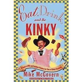 Mike McGovern, Kinky Friedman: Eat, Drink, and be Kinky