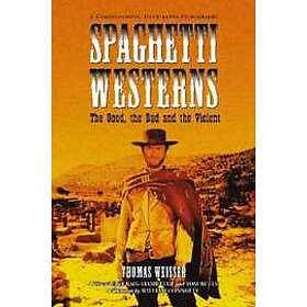 Thomas Weisser: Spaghetti Westerns The Good, the Bad and Violent