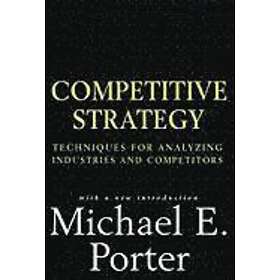 Michael E Porter: Competitive Strategy