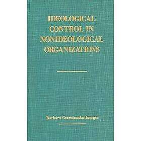 B C Joerges: Ideological Control in Nonideological Organizations.