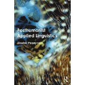 Alastair Pennycook: Posthumanist Applied Linguistics