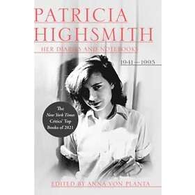Patricia Highsmith, Anna Von Planta: Patricia Highsmith: Her Diaries And Noteboo