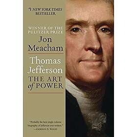 Jon Meacham: Thomas Jefferson: The Art of Power