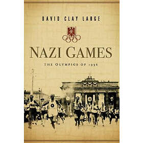 David Clay Large: Nazi Games: The Olympics of 1936