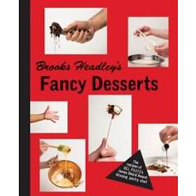 Brooks Headley: Brooks Headley's Fancy Desserts