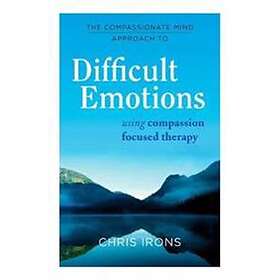 Chris Irons: The Compassionate Mind Approach to Difficult Emotions
