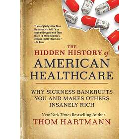Thom Hartmann: The Hidden History of American Healthcare
