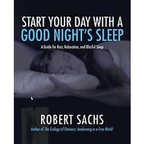 Robert Sachs: Start Your Day with a Good Night's Sleep