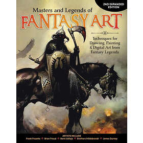 Editors of Imaginefx Magazine: Masters and Legends of Fantasy Art, 2nd Expanded Edition: Techniques for Drawing, Painting & Digital Art from