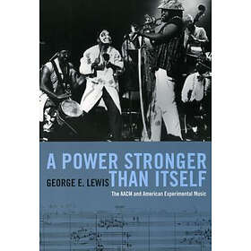 George E Lewis: A Power Stronger Than Itself