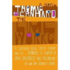 Thomas Bernhard: The Lime Works