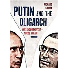 Richard Sakwa: Putin and the Oligarch