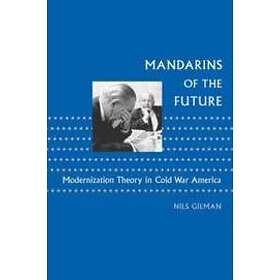 Nils Gilman: Mandarins of the Future