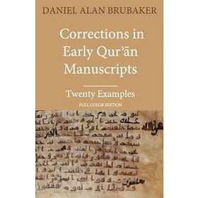 Daniel Alan Brubaker: Corrections in Early Qurʾān Manuscripts: Twenty Examples (FULL COLOR EDITION)