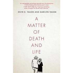 Irvin D Yalom, Marilyn Yalom: A Matter of Death and Life