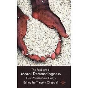 T Chappell: The Problem of Moral Demandingness