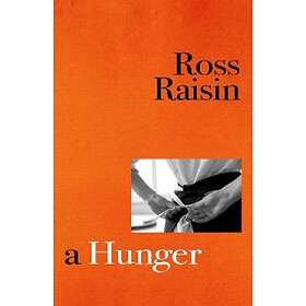Ross Raisin: A Hunger