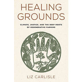 Liz Carlisle: Healing Grounds