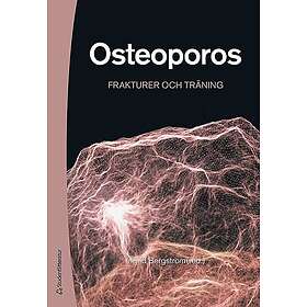 Ingrid Bergström, Hans Berg, Anna Blomqvist, Tommy Cederholm, Paul Gerdhem: Osteoporos Frakturer och träning
