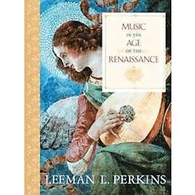 Leeman L Perkins: Music in the Age of Renaissance