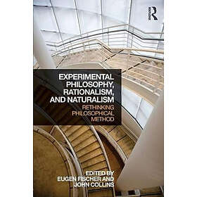 Eugen Fischer, John Collins: Experimental Philosophy, Rationalism, and Naturalism