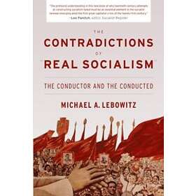 Michael A Lebowitz: The Contradictions of 'Real Socialism'