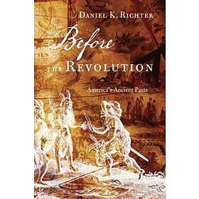 Daniel K Richter: Before the Revolution