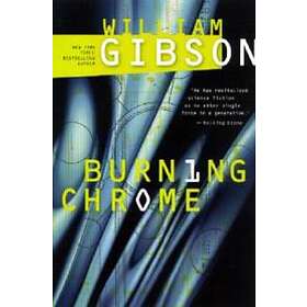 William Gibson: Burning Chrome