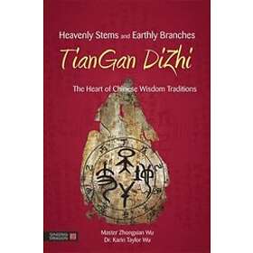 Zhongxian Wu, Karin Taylor Taylor Wu: Heavenly Stems and Earthly Branches TianGa