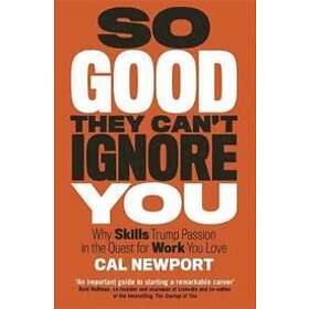Cal Newport: So Good They Can't Ignore You