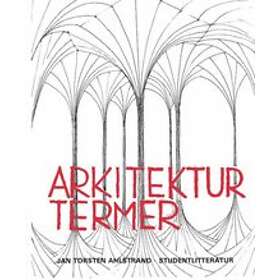 Jan Torsten Ahlstrand: Arkitekturtermer Lexikon över svenska, engelska, tyska och franska arkitektur- stadsplaneterm